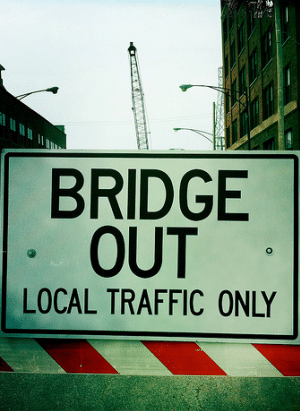Caution: Bridge Out Caution: Bridge Out