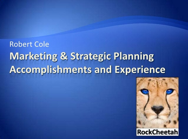 Robert Cole's Marketing & Strategic Planning Accomplishments and Experience